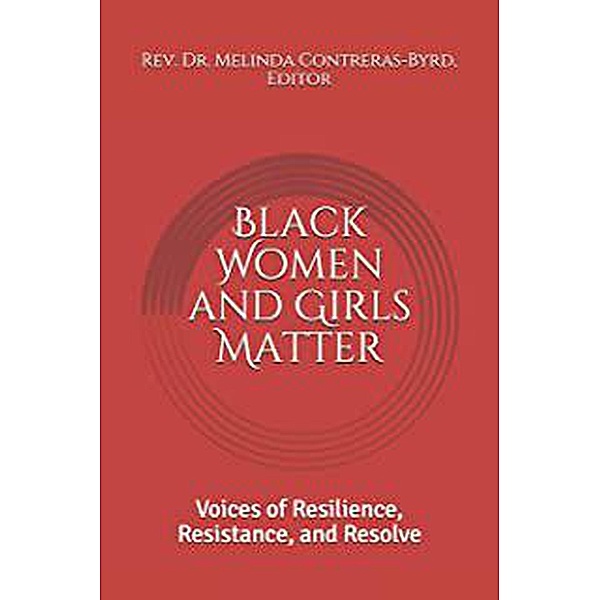 Black Women and Girls Matter: Voices of Resilience, Resistance, and Resolve, Melinda Contreras Byrd