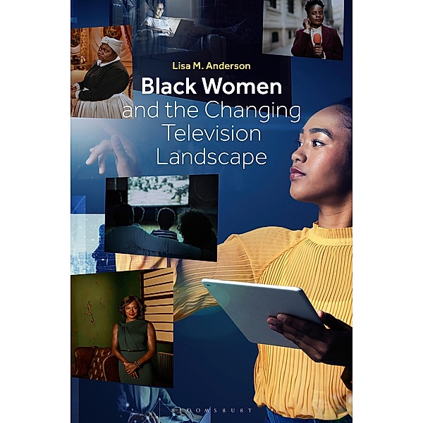 Black Women and the Changing Television Landscape, Lisa M. Anderson