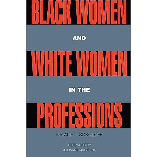 Black Women and White Women in the Professions, Natalie J. Sokoloff