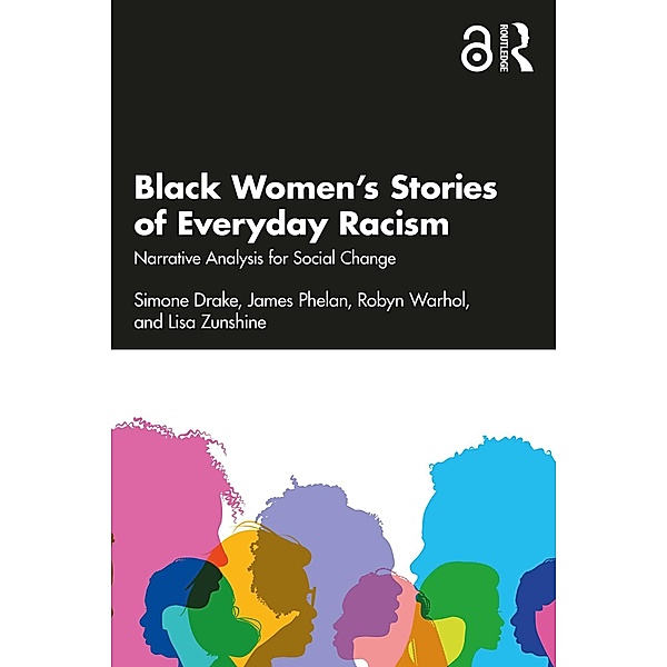 Black Women's Stories of Everyday Racism, Simone Drake, James Phelan, Robyn Warhol, Lisa Zunshine