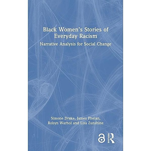 Black Women's Stories of Everyday Racism, Simone Drake, James Phelan, Robyn Warhol, Lisa Zunshine