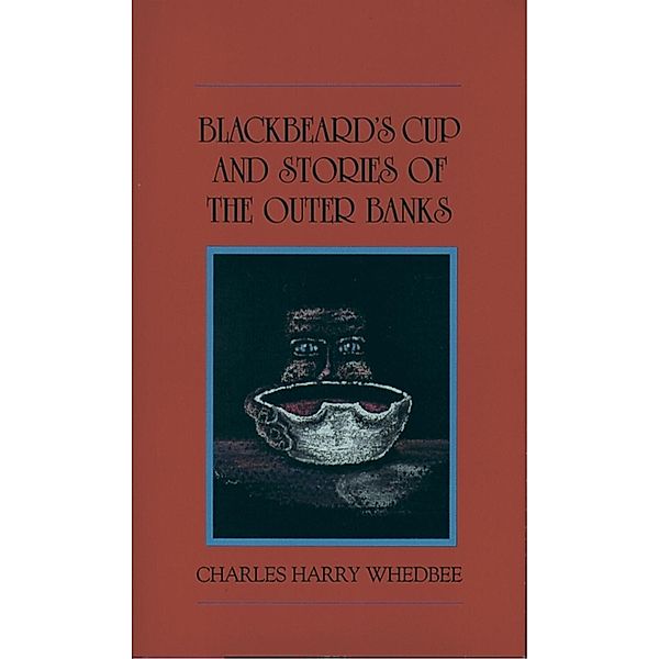 Blackbeard's Cup and Stories of the Outer Banks, Charles Harry Whedbee