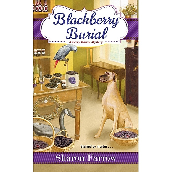 Blackberry Burial / A Berry Basket Mystery Bd.2, Sharon Farrow