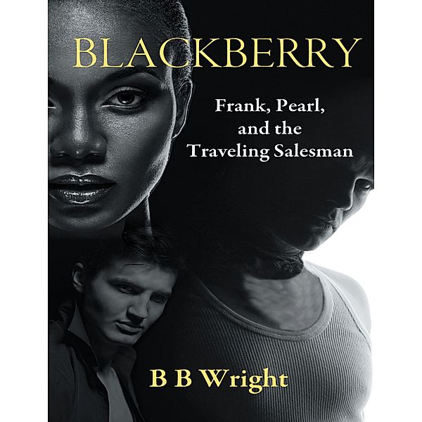 Blackberry: Frank, Pearl and the Traveling Salesman, Bbwright