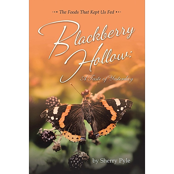 Blackberry Hollow: A Taste of Yesterday, Sherry Pyle