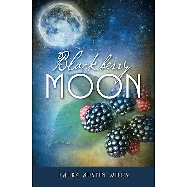 Blackberry Moon, Laura Wiley