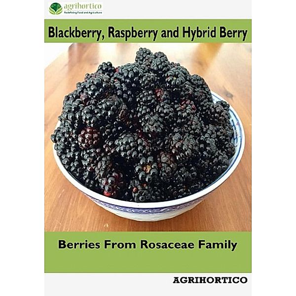 Blackberry, Raspberry and Hybrid Berry: Berries from Rosaceae Family, Agrihortico