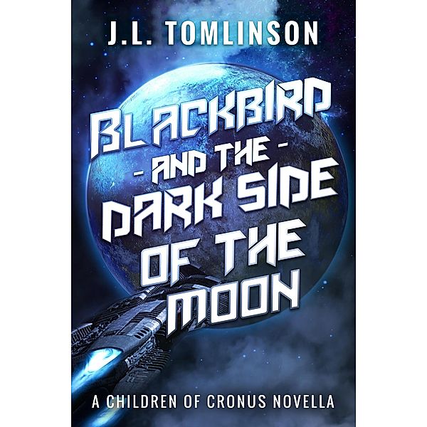 Blackbird and the Dark Side of the Moon (Children of Cronus) / Children of Cronus, J. L. Tomlinson