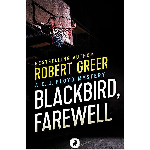 Blackbird, Farewell / The C. J. Floyd Mysteries, Robert Greer