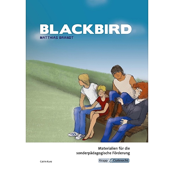Blackbird - Matthias Brandt - Materialien für die sonderpädagogische Förderung - Lehrerheft, Matthias Brandt, Catrin Kunz