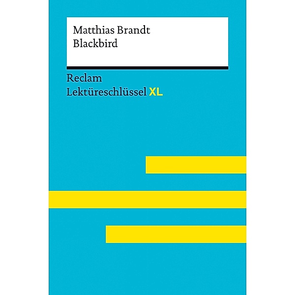 Blackbird von Matthias Brandt: Reclam Lektüreschlüssel XL / Reclam Lektüreschlüssel XL, Matthias Brandt, Eva-Maria Scholz
