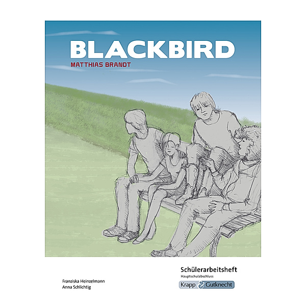 Blackbird von Matthias Brandt -Schülerarbeitsheft - G-Niveau, Franziska Heinzelmann, Anna Schlichtig