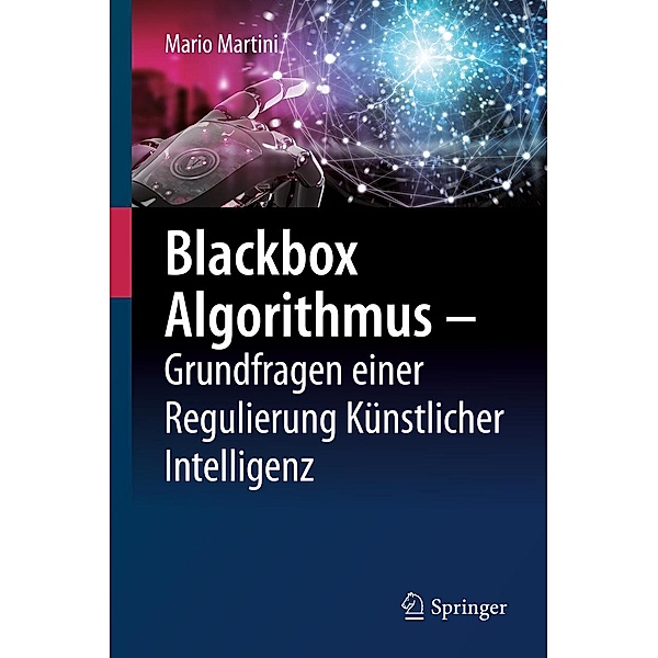 Blackbox Algorithmus - Grundfragen einer Regulierung Künstlicher Intelligenz, Mario Martini