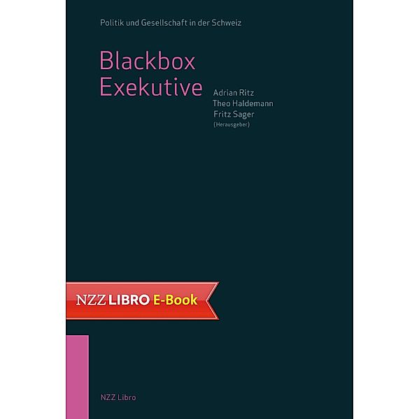 Blackbox Exekutive / Politik und Gesellschaft in der Schweiz Bd.9