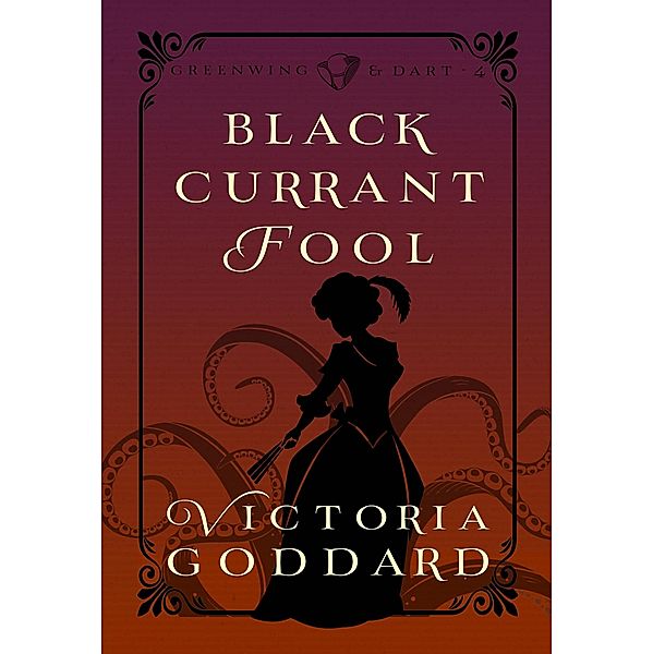 Blackcurrant Fool (Greenwing & Dart, #4) / Greenwing & Dart, Victoria Goddard