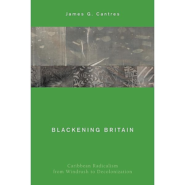 Blackening Britain / Global Critical Caribbean Thought, James G. Cantres