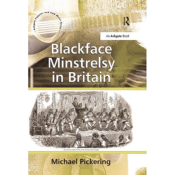 Blackface Minstrelsy in Britain, Michael Pickering
