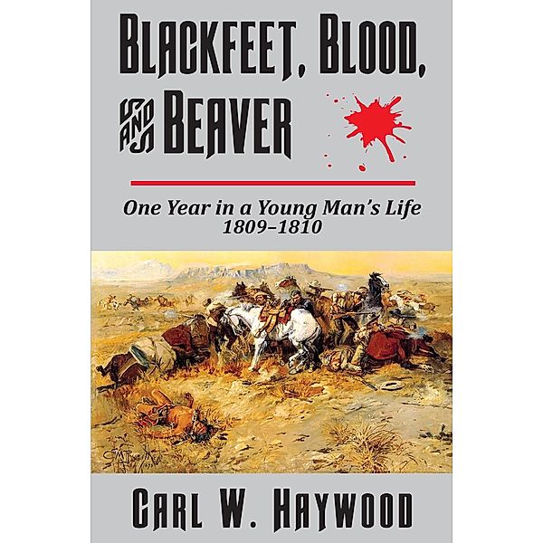 Blackfeet, Blood, and Beaver, Carl W. Haywood