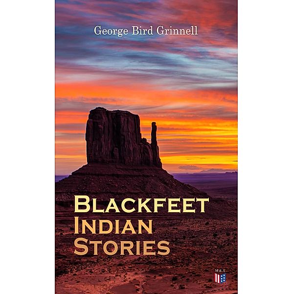 Blackfeet Indian Stories, George Bird Grinnell