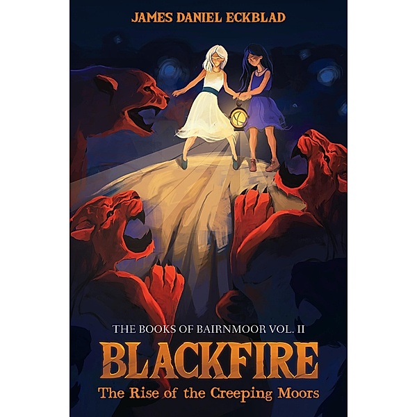 Blackfire: The Rise of the Creeping Moors, James Daniel Eckblad
