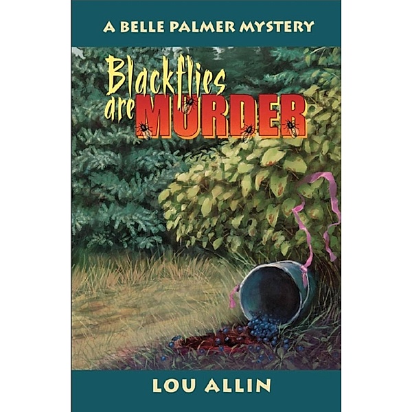Blackflies Are Murder / A Belle Palmer Mystery Bd.2, Lou Allin