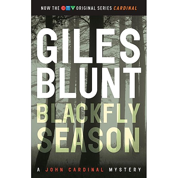 Blackfly Season / The John Cardinal Crime Series Bd.3, Giles Blunt