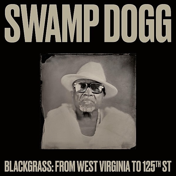 Blackgrass: From West Virginia to 125th St, Swamp Dogg