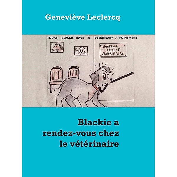 Blackie a rendez-vous chez le vétérinaire, Geneviève Leclercq