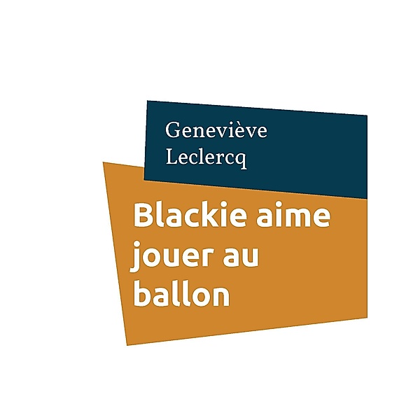 Blackie aime jouer au ballon, Geneviève Leclercq