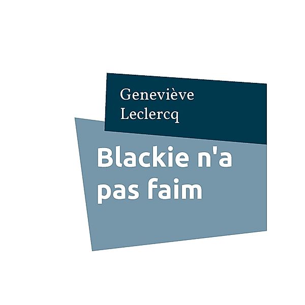 Blackie n'a pas faim, Geneviève Leclercq