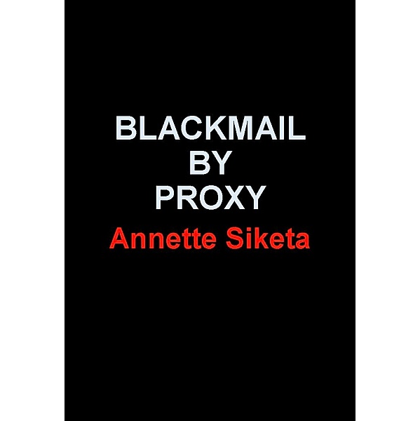 Blackmail by Proxy, Annette Siketa