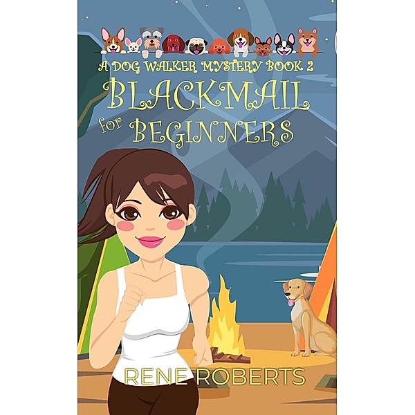 Blackmail for Beginners (Dogwalker Mystery Series, #2) / Dogwalker Mystery Series, Rene Roberts