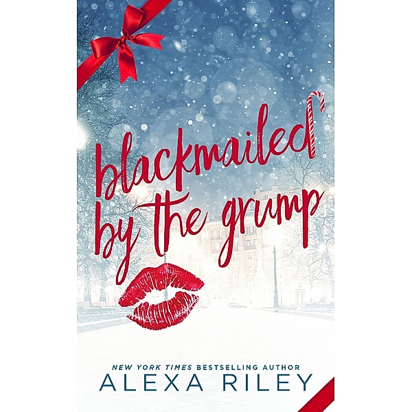 Blackmailed by the Grump, Alexa Riley