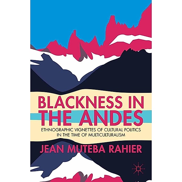 Blackness in the Andes, J. Rahier