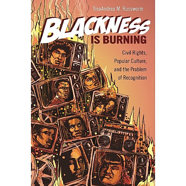 Blackness Is Burning, Treaandrea M. Russworm