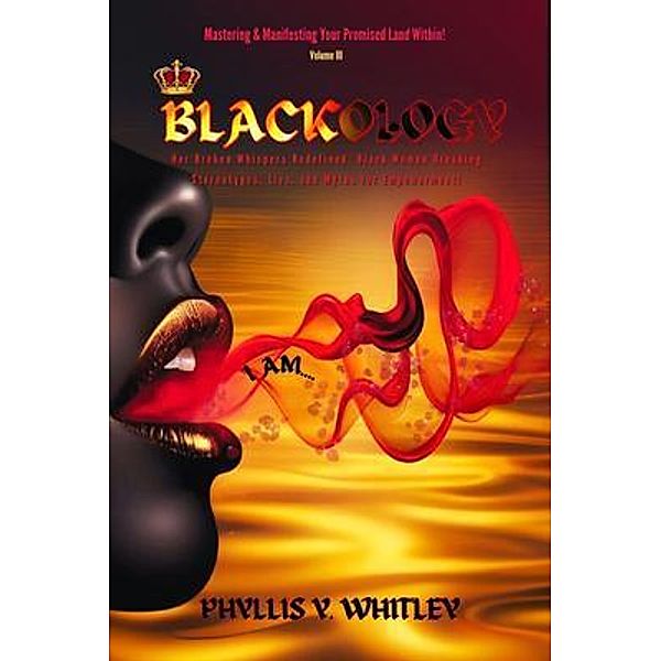 Blackology: Her Broken Whispers Redefined, Phyllis Y Whitley