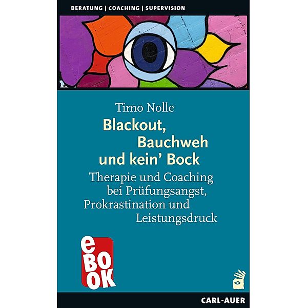 Blackout, Bauchweh und kein' Bock / Beratung, Coaching, Supervision, Timo Nolle