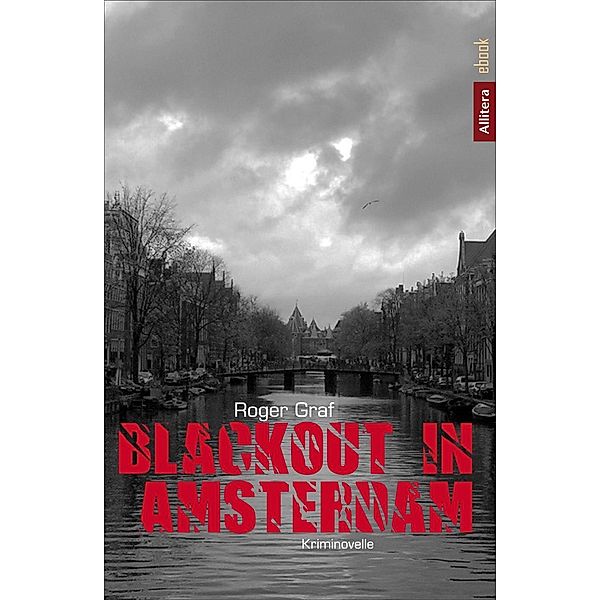 Blackout in Amsterdam / Allitera Verlag, Roger Graf