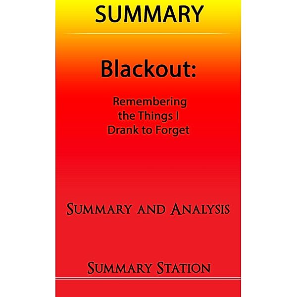 Blackout: Remembering the Things I Drank to Forget | Summary, Summary Station