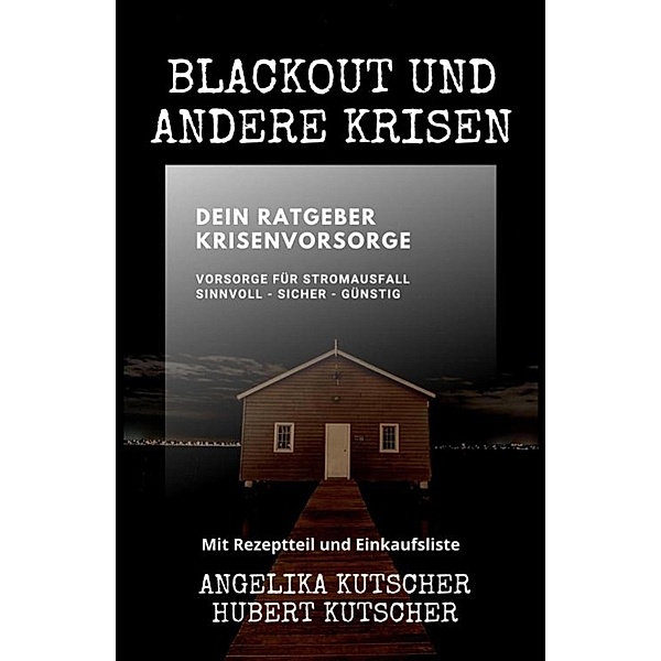 Blackout und andere Krisen Dein Ratgeber Krisenvorsorge, Angelika Kutscher, Hubert Kutscher