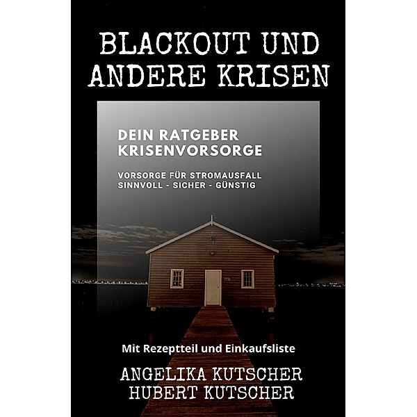 Blackout und andere Krisen Dein Ratgeber Krisenvorsorge, Angelika Kutscher, Hubert Kutscher