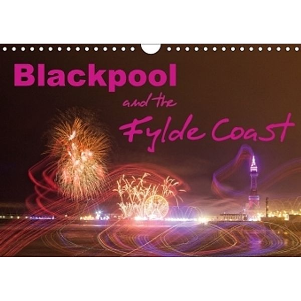 Blackpool and the Fylde Coast (Wall Calendar 2017 DIN A4 Landscape), Glenn Upton-Fletcher