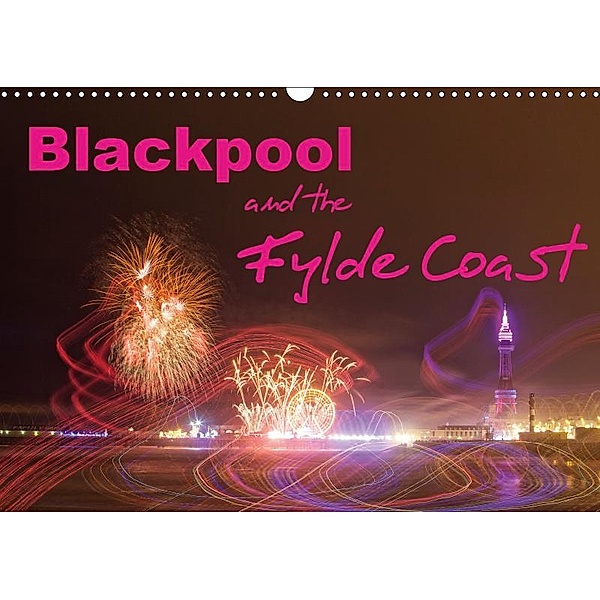 Blackpool and the Fylde Coast (Wall Calendar 2019 DIN A3 Landscape), Glenn Upton-Fletcher
