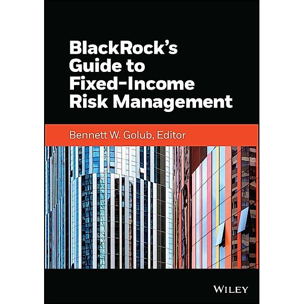 BlackRock's Guide to Fixed-Income Risk Management / Wiley Finance Editions, Inc. BlackRock