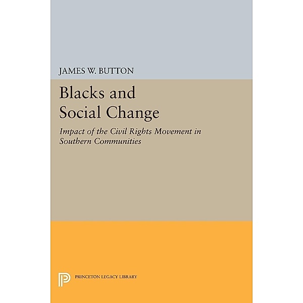 Blacks and Social Change / Princeton Legacy Library, James W. Button