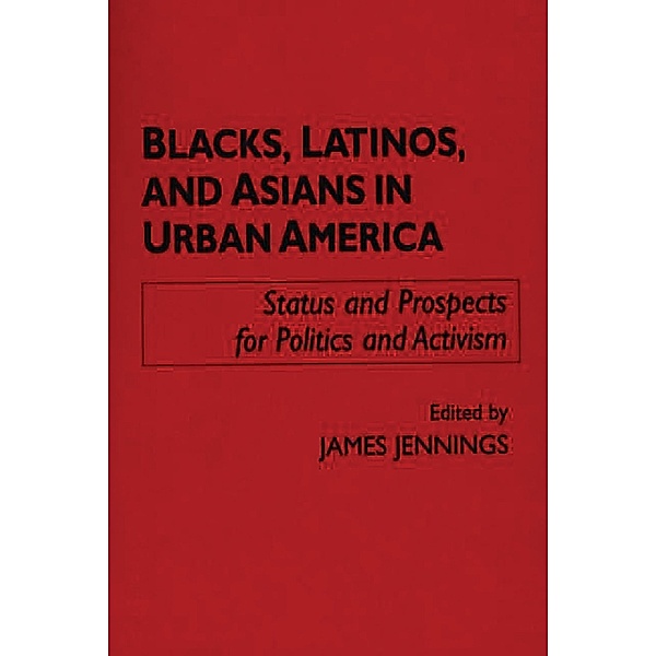 Blacks, Latinos, and Asians in Urban America, James Jennings