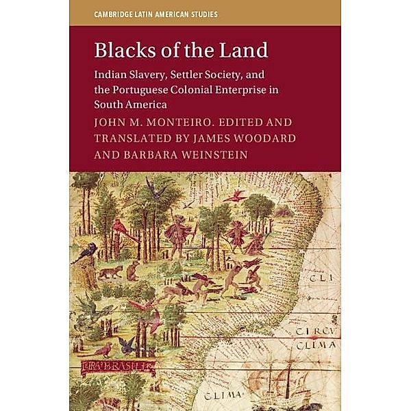 Blacks of the Land / Cambridge Latin American Studies, John M. Monteiro