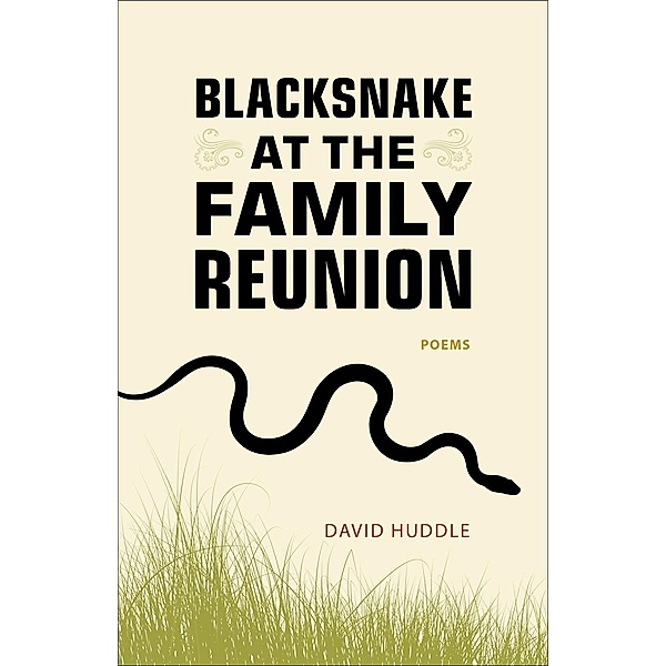 Blacksnake at the Family Reunion / Southern Messenger Poets, David Huddle
