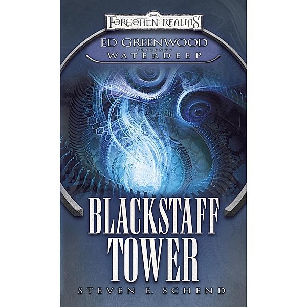 Blackstaff Tower / Greenwood Presents Waterdeep Bd.1, Steven E. Schend