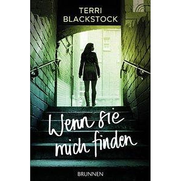 Blackstock, T: Wenn sie mich finden, Terri Blackstock